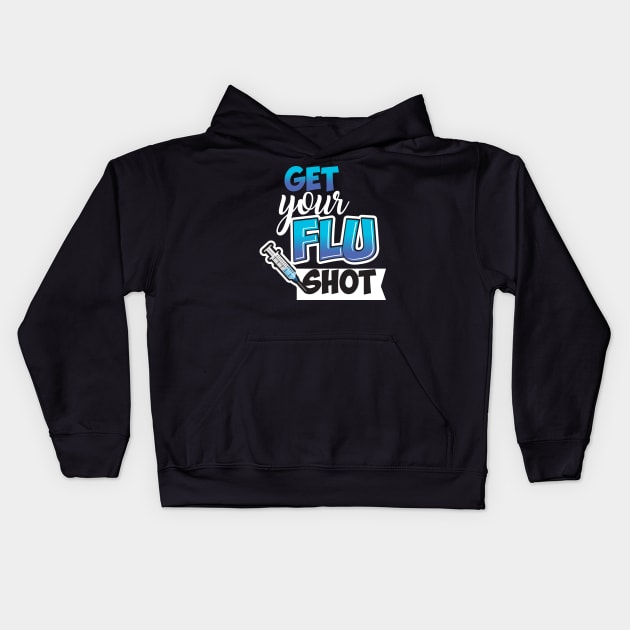 GET YOUR FLU SHOT Kids Hoodie by Diannas